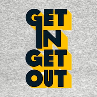 Get In Get Out Get Done T-Shirt